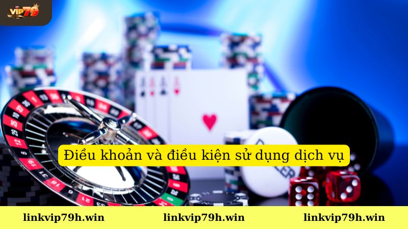 Tìm hiểu tổng quan điều khoản và điều kiện Vip79