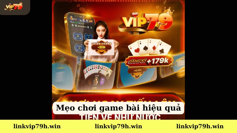 Mẹo để thắng lớn tại game bài Vip79